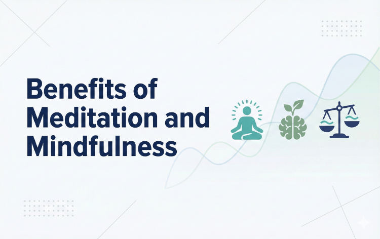 Benefits of Meditation and Mindfulness