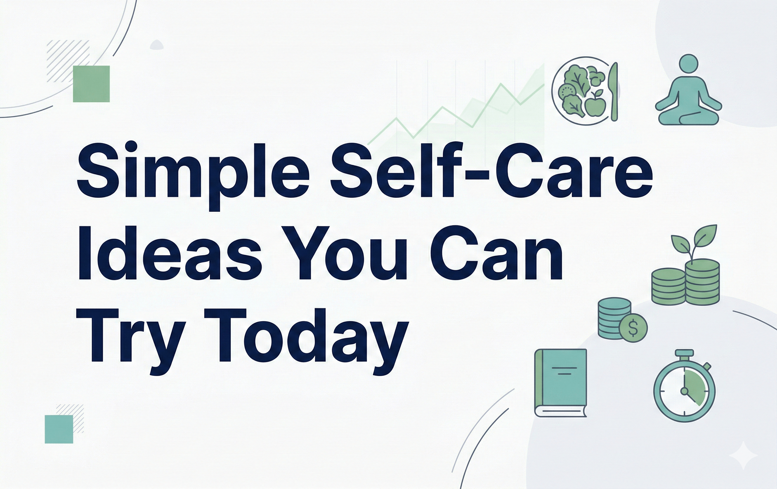 Simple Self-Care Ideas You Can Try Today